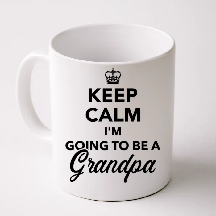 Keep Calm I'm Going To Be A Grandpa Funny Gift Front & Back Coffee Mug