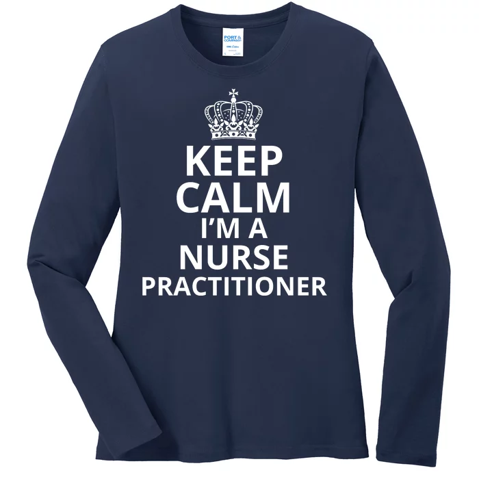 Keep Calm IM A Nurse Practitioner Funny Nursing Graduation Nursing School Ladies Long Sleeve Shirt