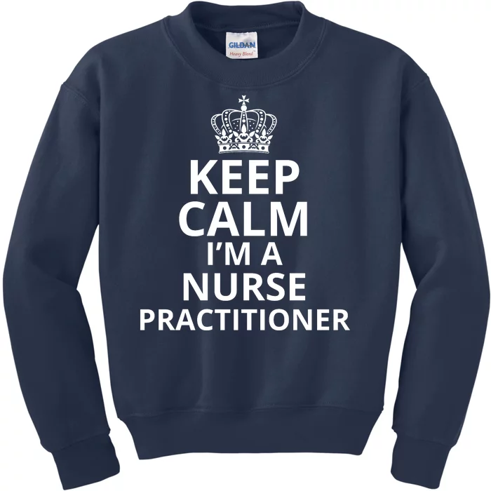 Keep Calm IM A Nurse Practitioner Funny Nursing Graduation Nursing School Kids Sweatshirt