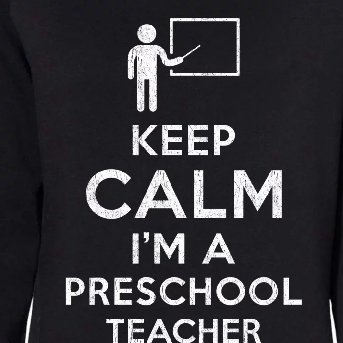 Keep Calm I´M A Preschool Teacher Funny Preschool Teacher Cool Gift Womens California Wash Sweatshirt