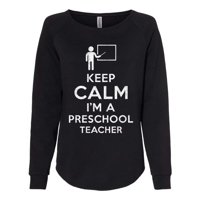 Keep Calm I´M A Preschool Teacher Funny Preschool Teacher Cool Gift Womens California Wash Sweatshirt