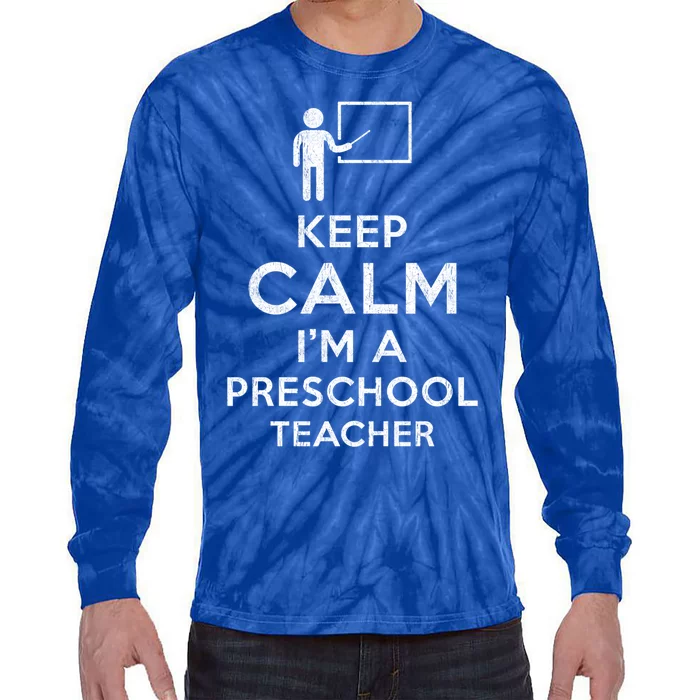 Keep Calm I´M A Preschool Teacher Funny Preschool Teacher Cool Gift Tie-Dye Long Sleeve Shirt