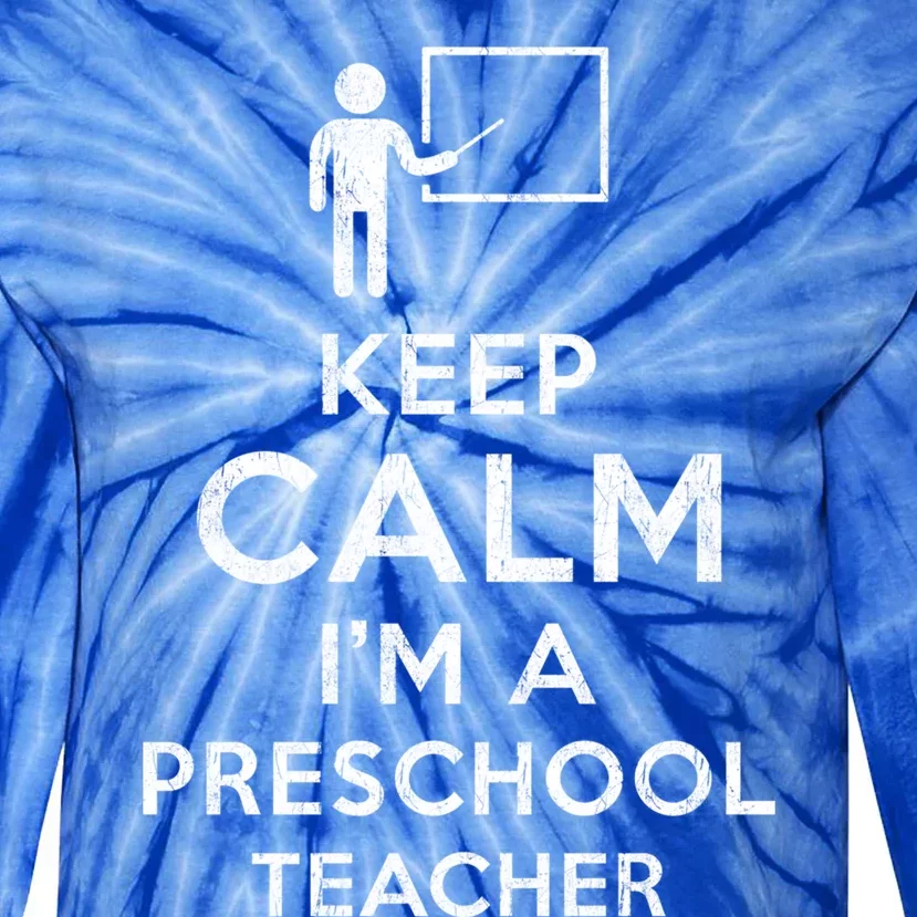 Keep Calm I´M A Preschool Teacher Funny Preschool Teacher Cool Gift Tie-Dye Long Sleeve Shirt