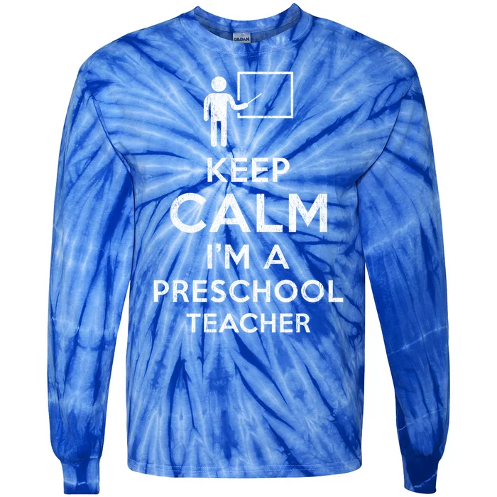 Keep Calm I´M A Preschool Teacher Funny Preschool Teacher Cool Gift Tie-Dye Long Sleeve Shirt