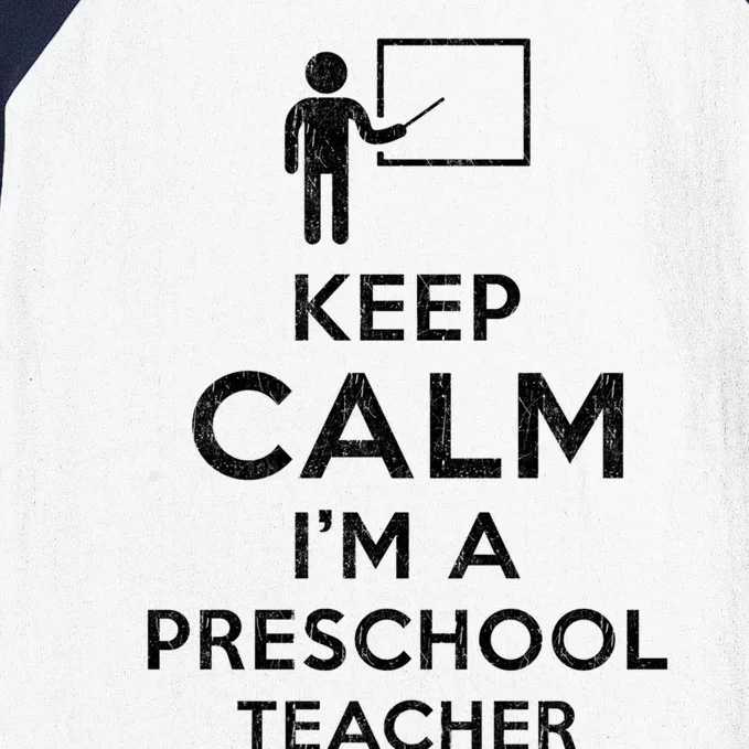 Keep Calm I´M A Preschool Teacher Funny Preschool Teacher Cool Gift Baseball Sleeve Shirt