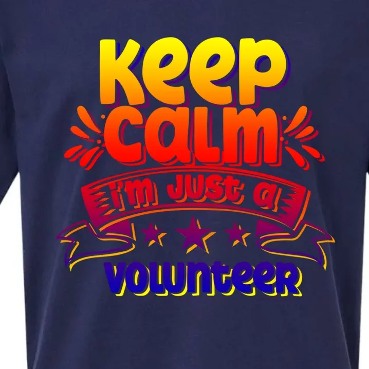 Keep Calm Im Just A Volunteer Job Volunteering Volunteers Gift Sueded Cloud Jersey T-Shirt