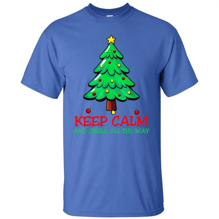 Keep Calm Jingle All The Way Funny Christmas Gift Tall T-Shirt