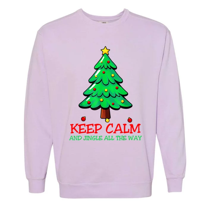 Keep Calm Jingle All The Way Funny Christmas Gift Garment-Dyed Sweatshirt