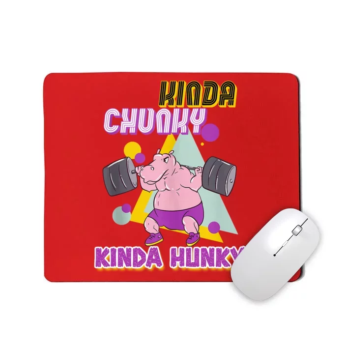 Kinda Chunky Kinda Hunky Weightlifting Bodybuilding Gym1 Mousepad