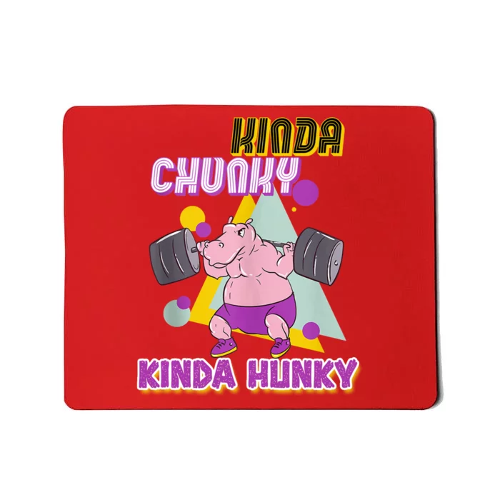 Kinda Chunky Kinda Hunky Weightlifting Bodybuilding Gym1 Mousepad