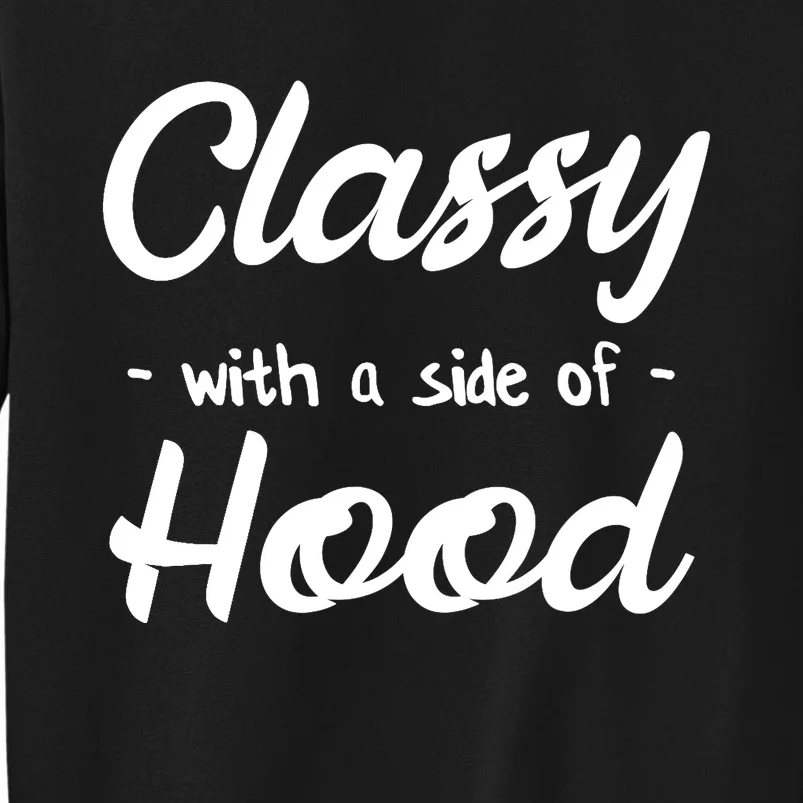 Kinda Classy Kinda Hood Side of Hood Tall Sweatshirt