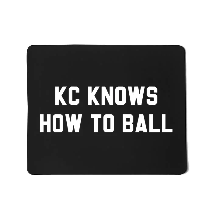 Kansas City Knows How To Ball Mousepad