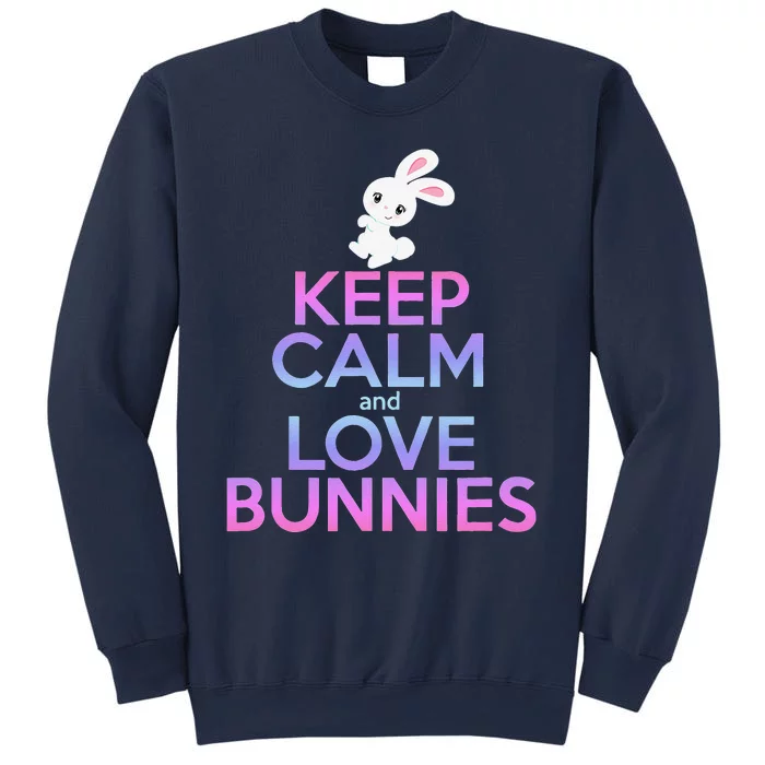 KEEP CALM LOVE BUNNIES Bunny Mom Rabbit Pet Owner Sweatshirt