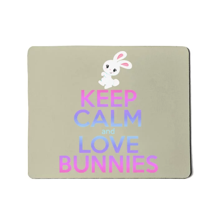 KEEP CALM LOVE BUNNIES Bunny Mom Rabbit Pet Owner Mousepad