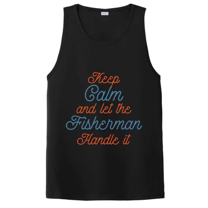 Keep Calm Let Fisher Handle It Labour Day Fishing Meaningful Gift Performance Tank