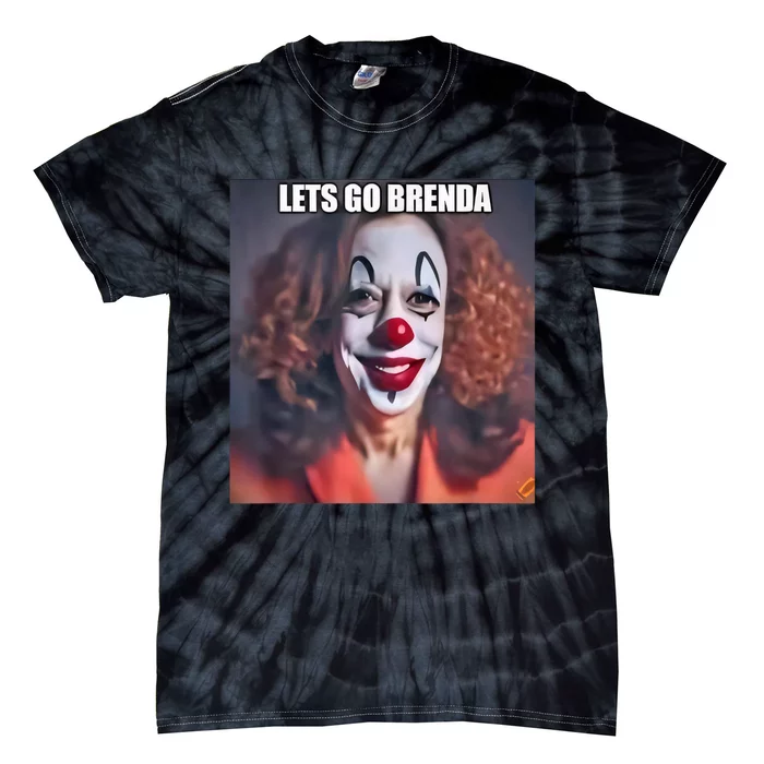 Kamala Clown LetS Go Brenda Tie-Dye T-Shirt