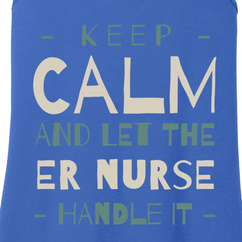 Keep Calm Let Er Nurse Handle It Emergency Nurse Cool Gift Ladies Essential Tank