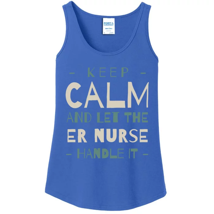 Keep Calm Let Er Nurse Handle It Emergency Nurse Cool Gift Ladies Essential Tank