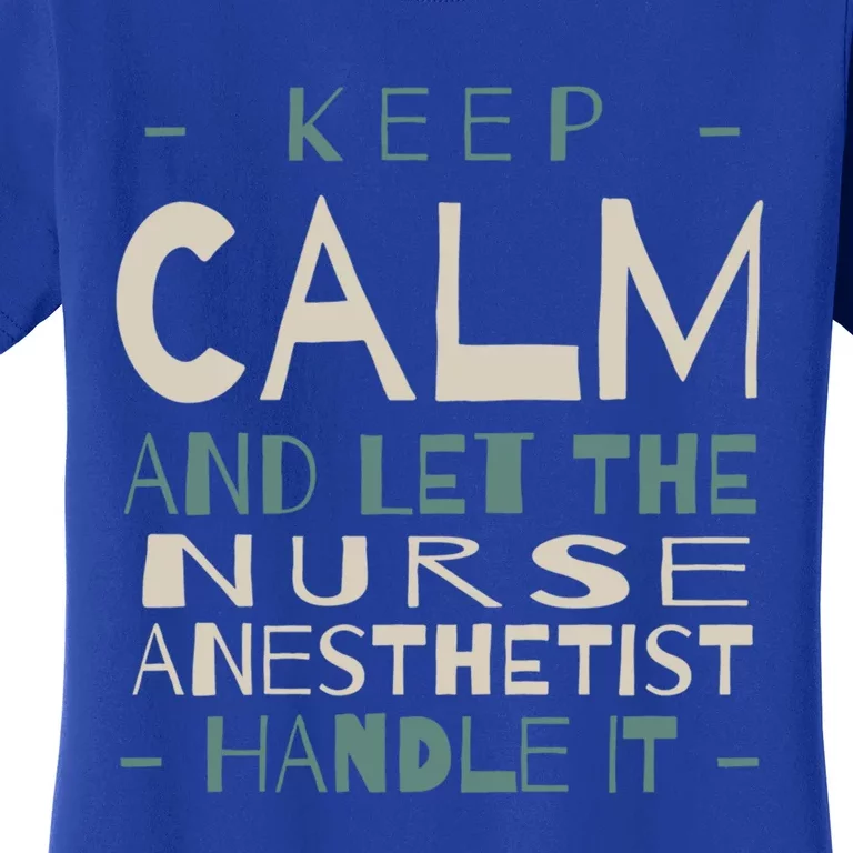 Keep Calm Let Nurse Anesthetist Handle It Crna Professional Gift Women's T-Shirt