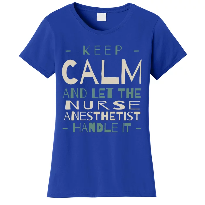 Keep Calm Let Nurse Anesthetist Handle It Crna Professional Gift Women's T-Shirt