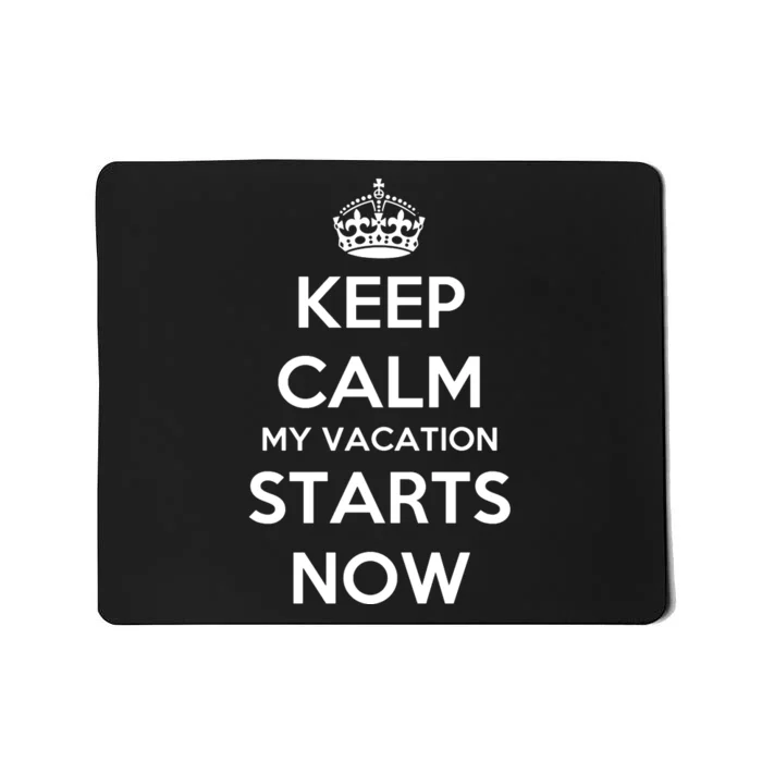 Keep Calm My Vacation Starts Now Mousepad