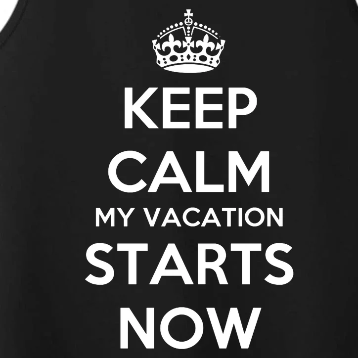 Keep Calm My Vacation Starts Now Performance Tank