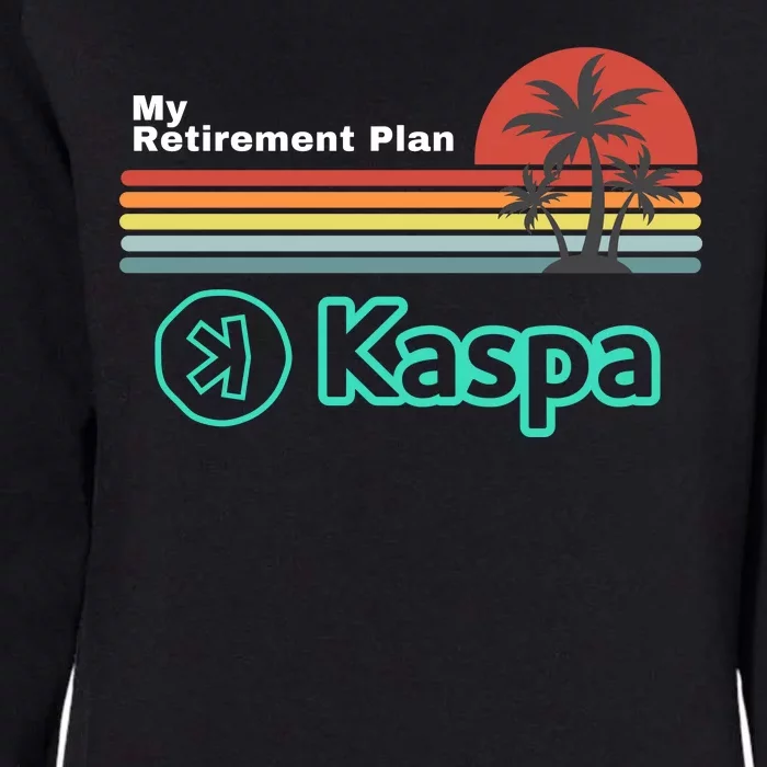 Kaspa Crypto My Retirement Plan Kaspa Miner Kaspa Mining Crypto Bullrun Womens California Wash Sweatshirt