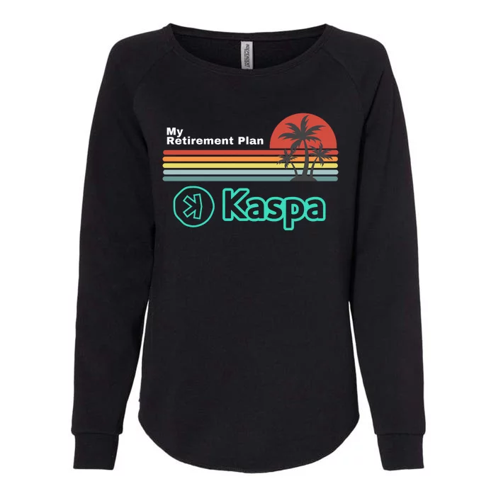 Kaspa Crypto My Retirement Plan Kaspa Miner Kaspa Mining Crypto Bullrun Womens California Wash Sweatshirt