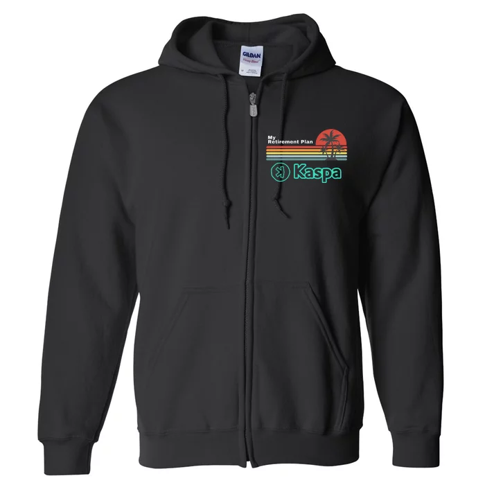 Kaspa Crypto My Retirement Plan Kaspa Miner Kaspa Mining Crypto Bullrun Full Zip Hoodie