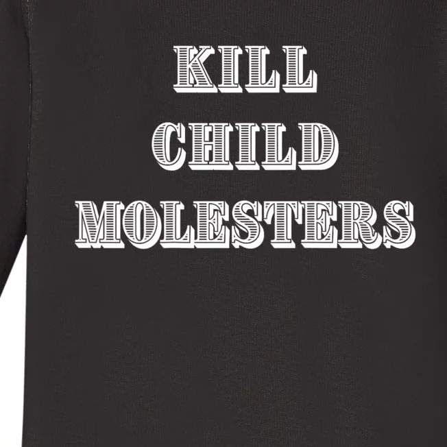 Kill Child Molesters ChildrenS Protection Statement Baby Long Sleeve Bodysuit