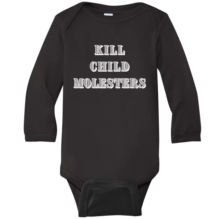 Kill Child Molesters ChildrenS Protection Statement Baby Long Sleeve Bodysuit