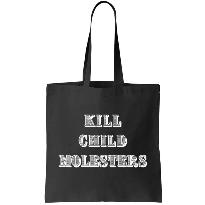 Kill Child Molesters ChildrenS Protection Statement Tote Bag