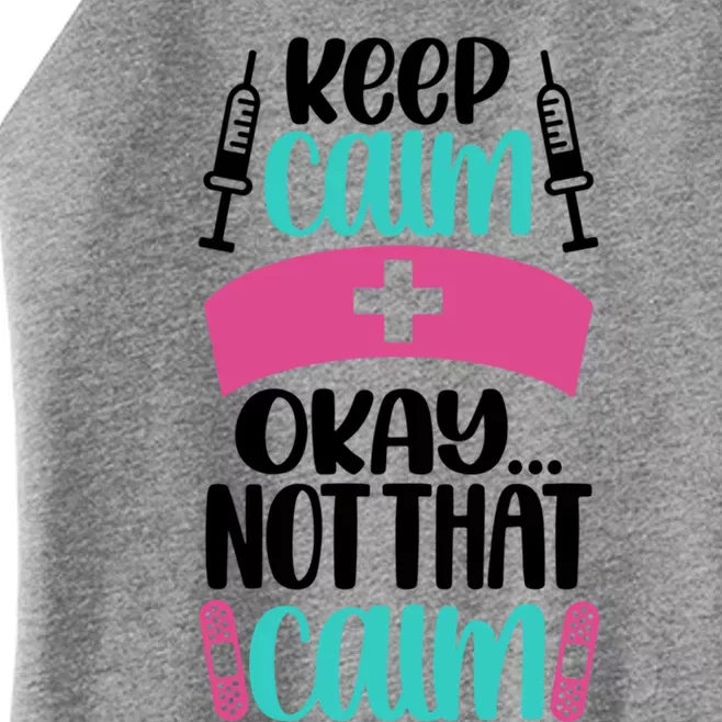 Keep Calm Not That Calm Meaningful Gift Funny Nurse Joke Nursing Rn Humor Gift Women’s Perfect Tri Rocker Tank