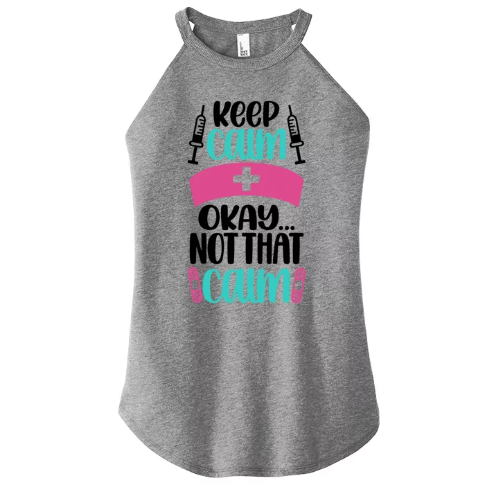 Keep Calm Not That Calm Meaningful Gift Funny Nurse Joke Nursing Rn Humor Gift Women’s Perfect Tri Rocker Tank