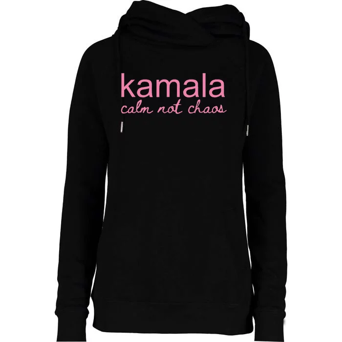 Kamala Calm Not Chaos Kamala Harris 2024 Womens Funnel Neck Pullover Hood