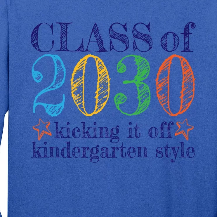 Kindergarten Class Of 2030 First Day At Kindergarten Gift Tall Long Sleeve T-Shirt