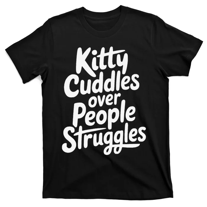 Kitty Cuddles Over People Struggles Funny Cat Lover T-Shirt