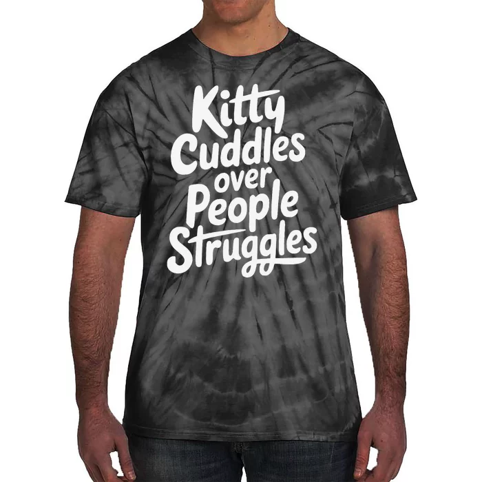 Kitty Cuddles Over People Struggles Funny Cat Lover Tie-Dye T-Shirt