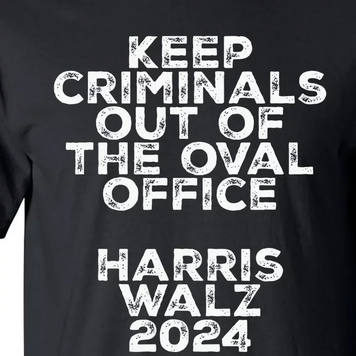 Keep Criminals Out Of The Oval Office 2024 Design Tall T-Shirt