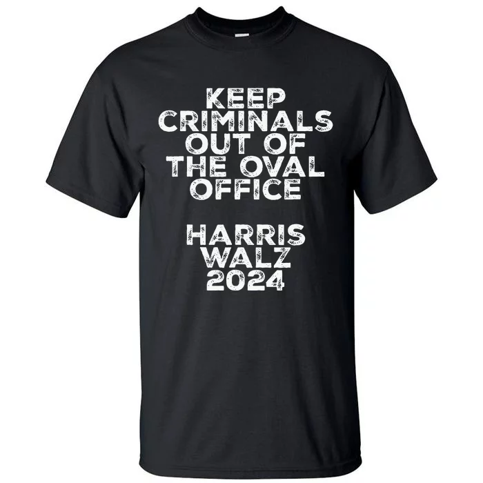 Keep Criminals Out Of The Oval Office 2024 Design Tall T-Shirt