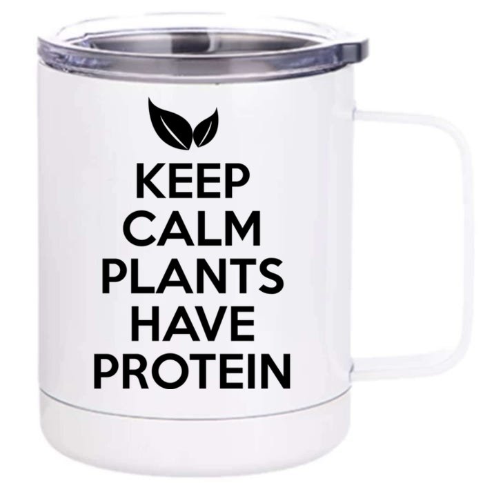 Keep Calm Plants Have Protein Funny Gift Front & Back 12oz Stainless Steel Tumbler Cup