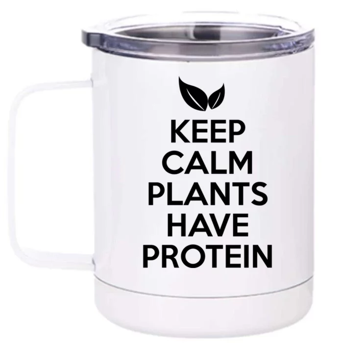 Keep Calm Plants Have Protein Funny Gift Front & Back 12oz Stainless Steel Tumbler Cup