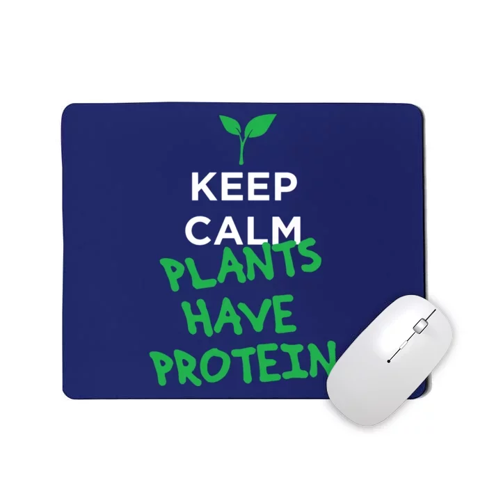 Keep Calm Plants Have Protein Vegan Mousepad