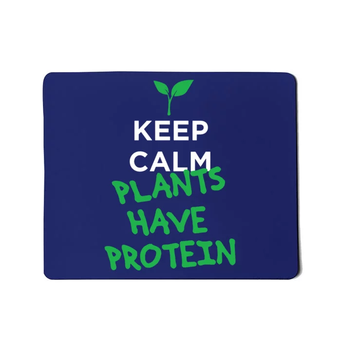 Keep Calm Plants Have Protein Vegan Mousepad