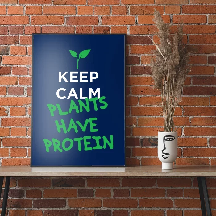 Keep Calm Plants Have Protein Vegan Poster