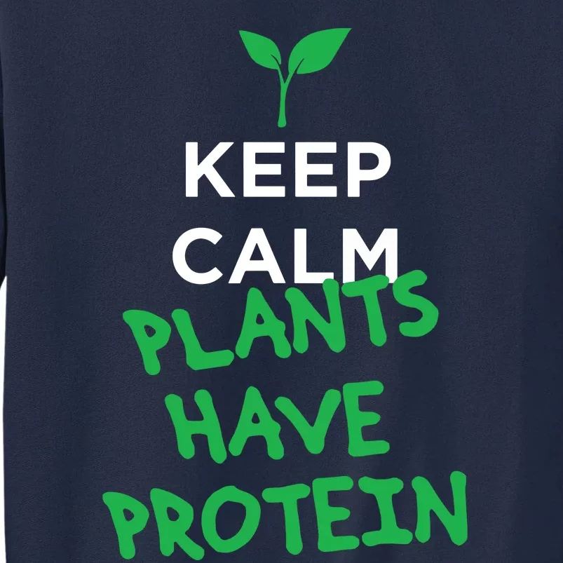 Keep Calm Plants Have Protein Vegan Tall Sweatshirt