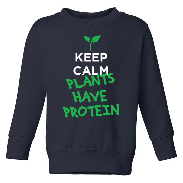 Keep Calm Plants Have Protein Vegan Toddler Sweatshirt