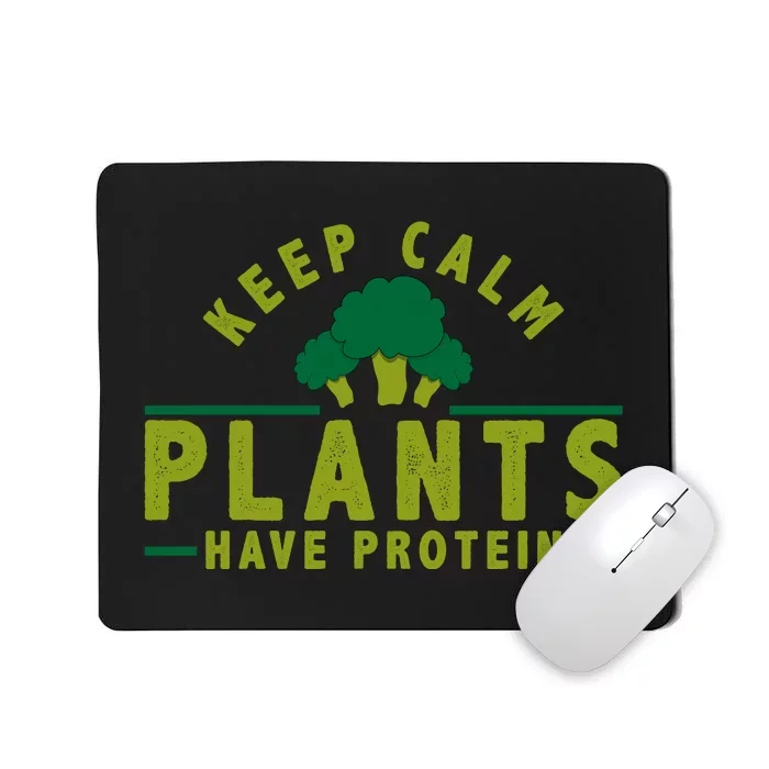 Keep Calm Plants Have Protein Mousepad