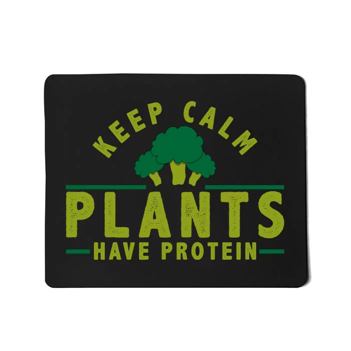 Keep Calm Plants Have Protein Mousepad