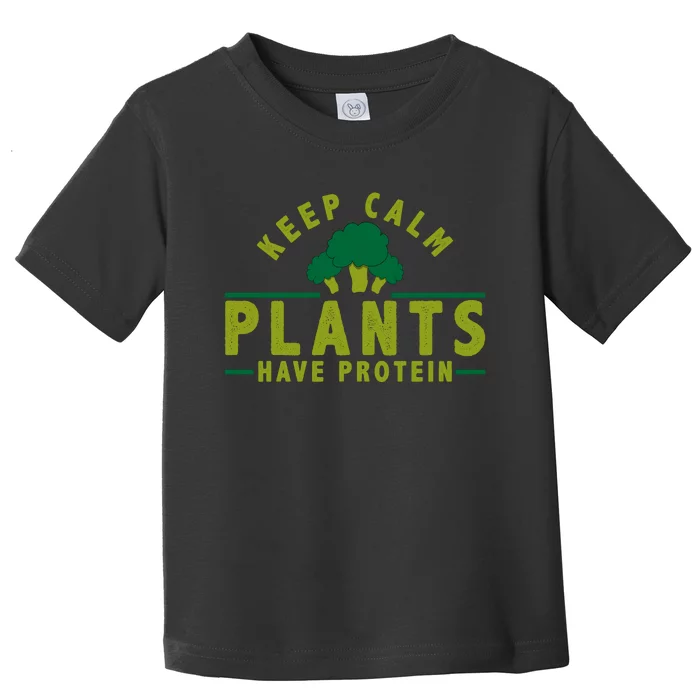 Keep Calm Plants Have Protein Toddler T-Shirt